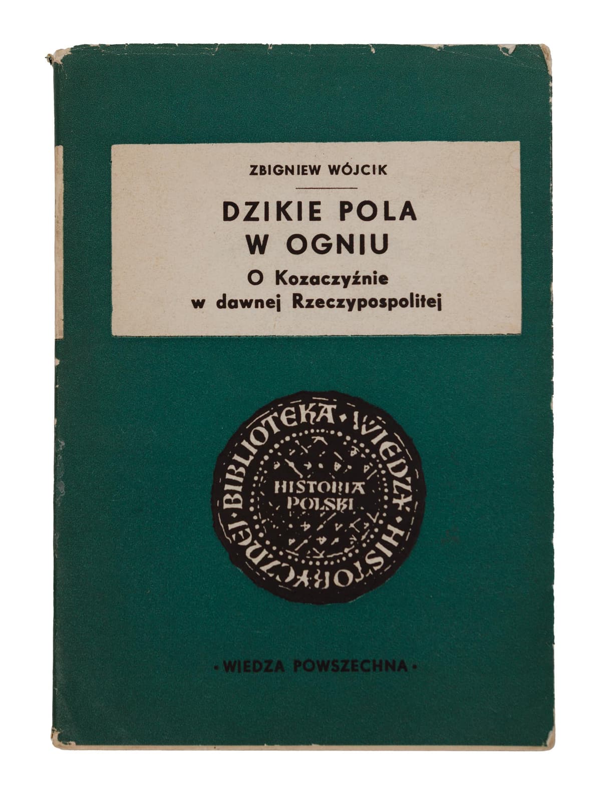 Zbigniew Wojcik Dzikie pola w ogniu. O Kozaczyznie w dawnej Rzeczypospolitej. = Збігнєв Вуйцек. Дикі поля у вогні. Про козаччину в давній Речі Посполитій